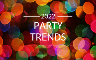 POST PANDEMIC PARTY TRENDS FOR 2022